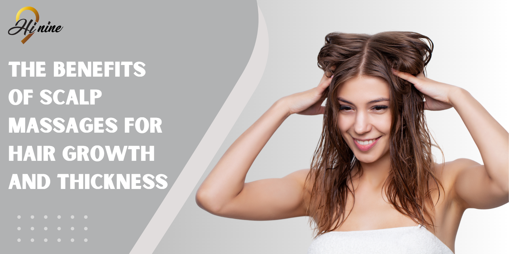 The Benefits Of Scalp Massages For Hair Growth And Thickness - Hi9 