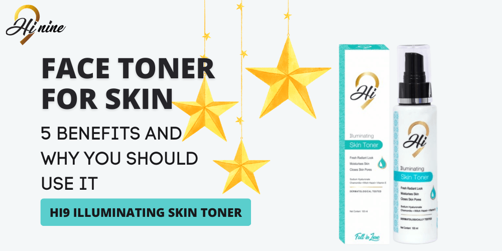 Skin Toner: 5 Benefits and Why You Should Use it - Myhi9