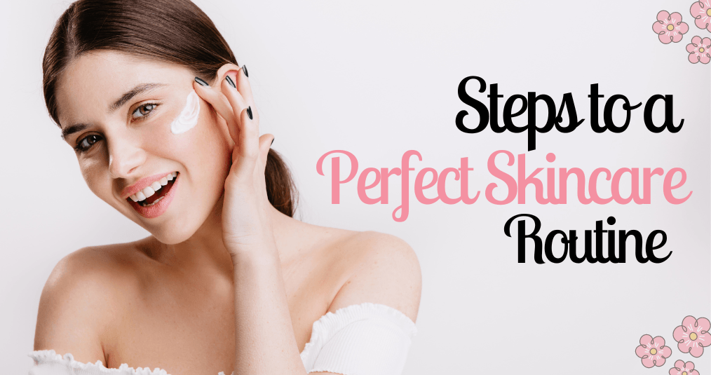 How to Build a Perfect Skin Care Routine? - Myhi9