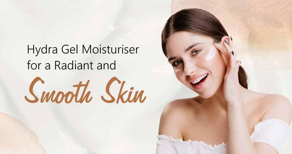 Hydra Gel Moisturizer for a Radiant and Smooth Skin - Myhi9