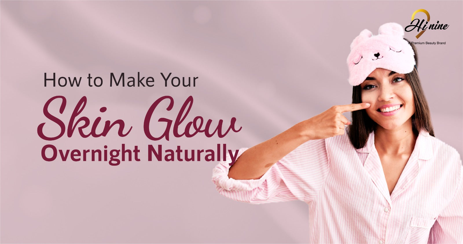 How to Make Your Skin Glow Overnight Naturally