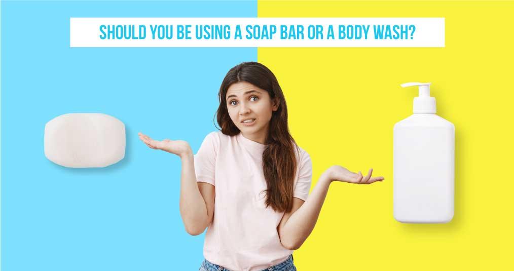 Should You be Using a Soap Bar or a Body Wash?