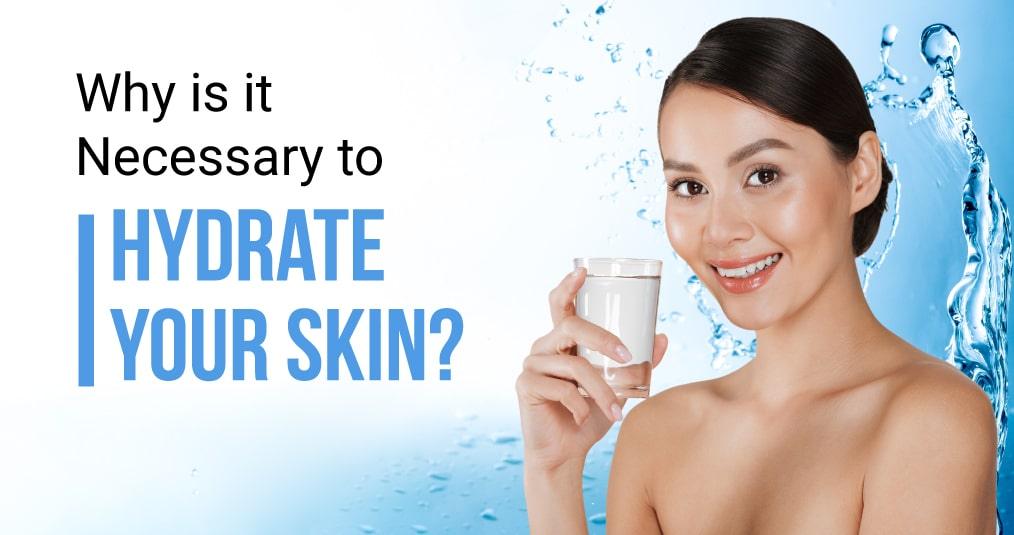 Why Is It Necessary To Hydrate Your Skin? - Myhi9