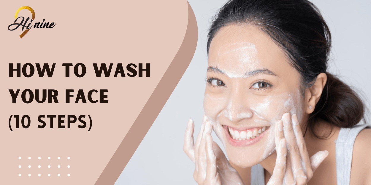 How to wash your face: 10 steps to Clean Face - Myhi9